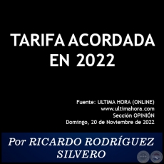 TARIFA ACORDADA EN 2022 - Por RICARDO RODRÍGUEZ SILVERO - Domingo, 20 de Noviembre de 2022